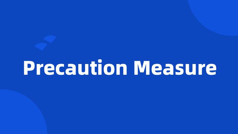 Precaution Measure