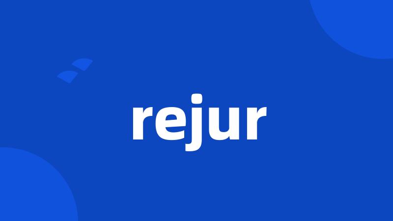 rejur