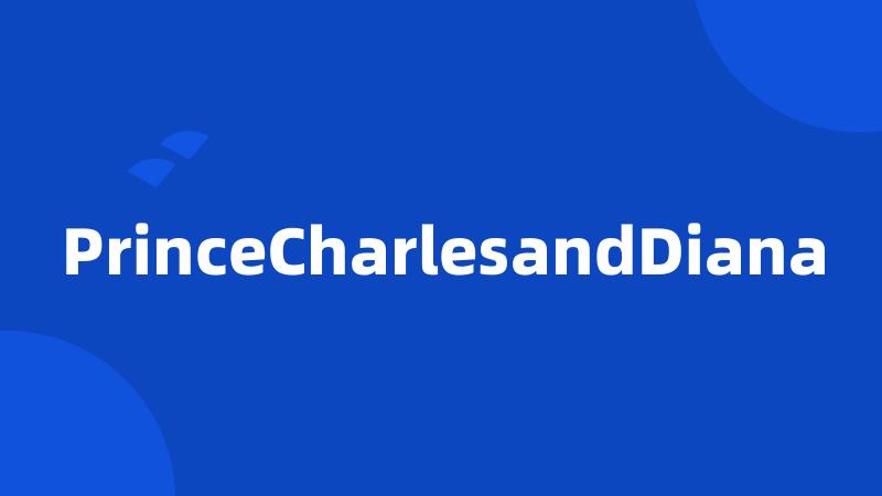 PrinceCharlesandDiana