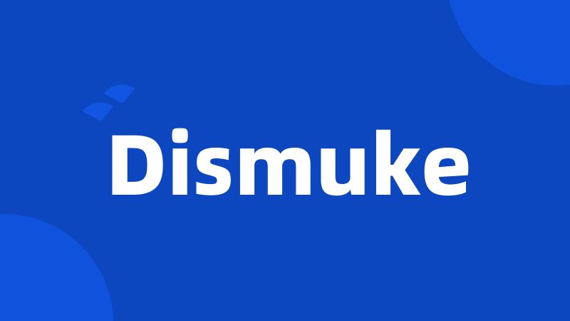 Dismuke