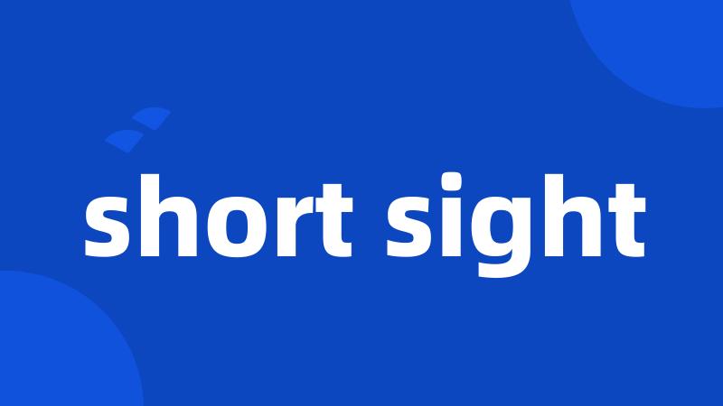 short sight