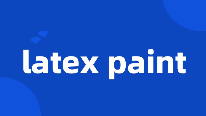 latex paint
