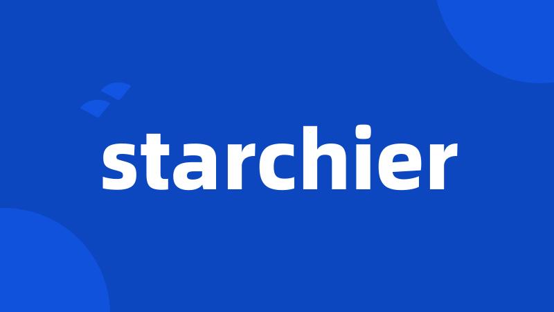 starchier