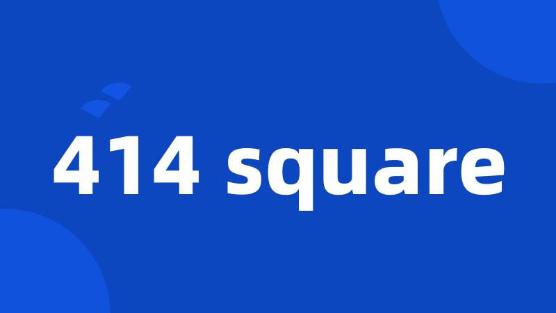 414 square