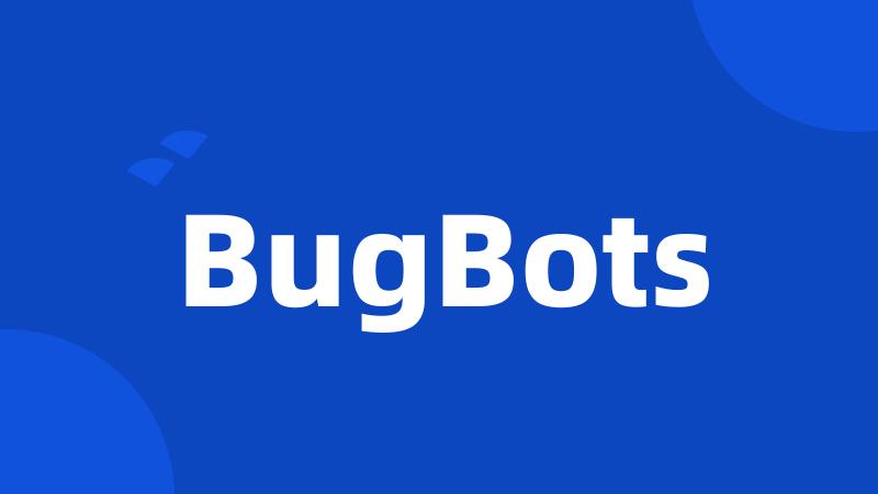 BugBots