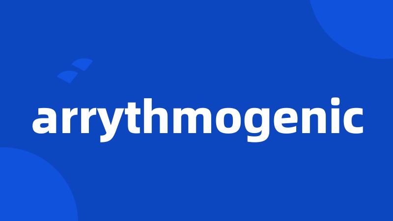 arrythmogenic