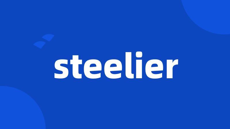 steelier