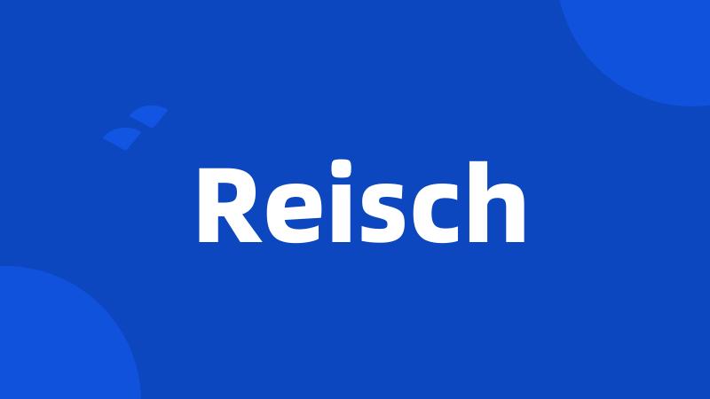 Reisch