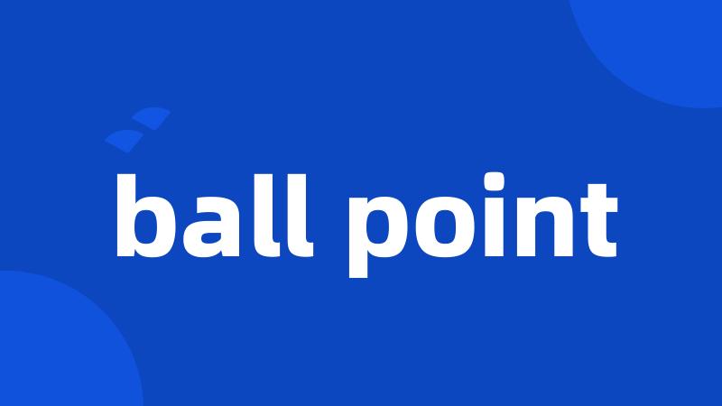 ball point