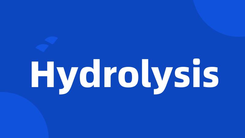 Hydrolysis