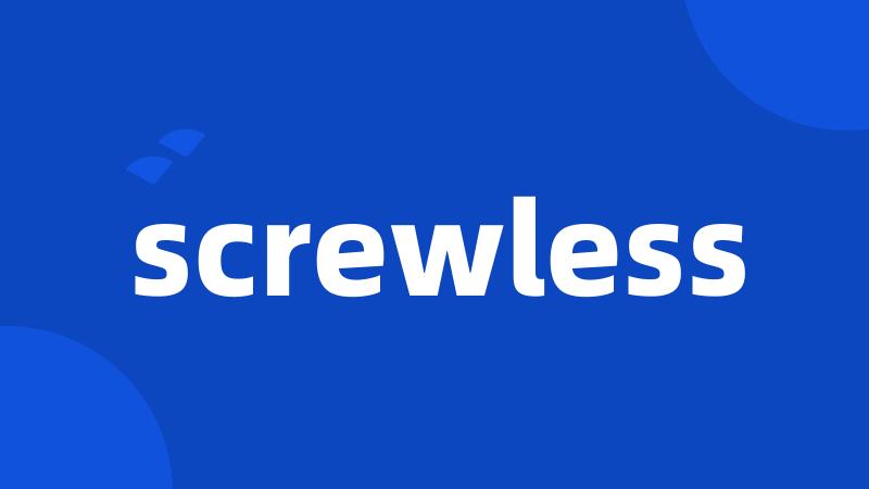 screwless