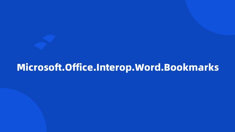 Microsoft.Office.Interop.Word.Bookmarks