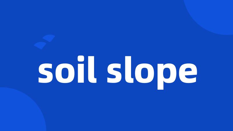 soil slope