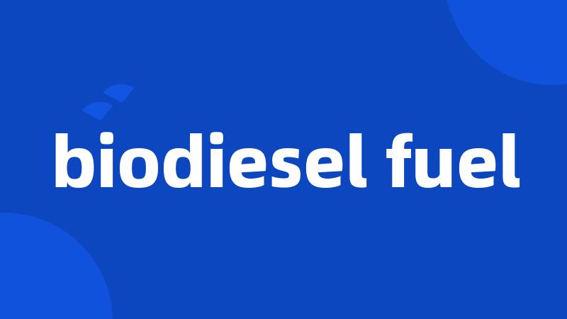 biodiesel fuel