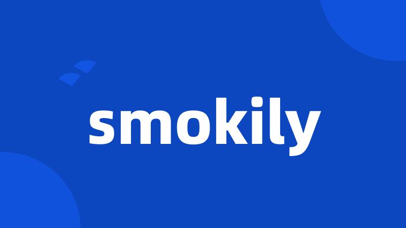 smokily