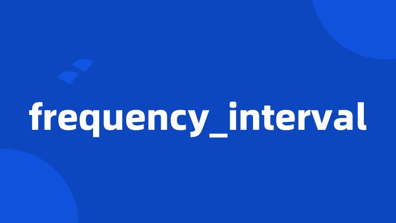 frequency_interval