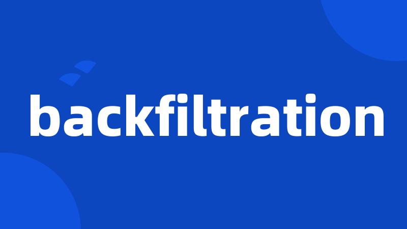 backfiltration