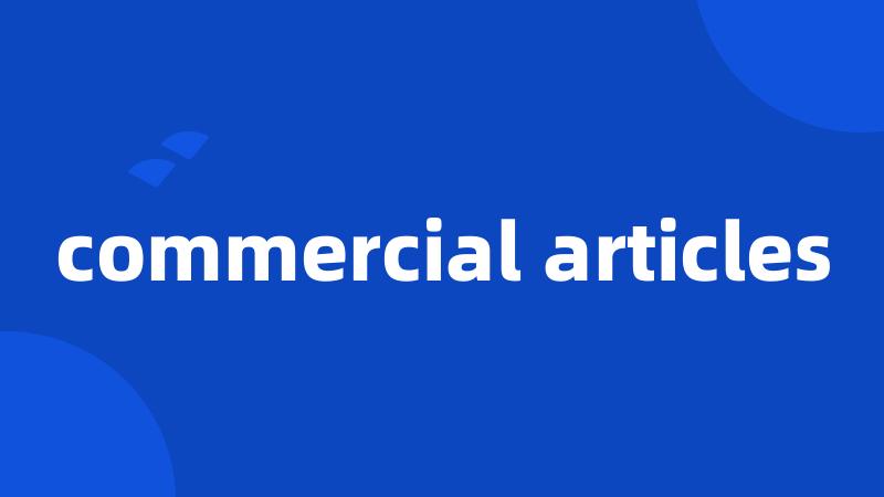 commercial articles