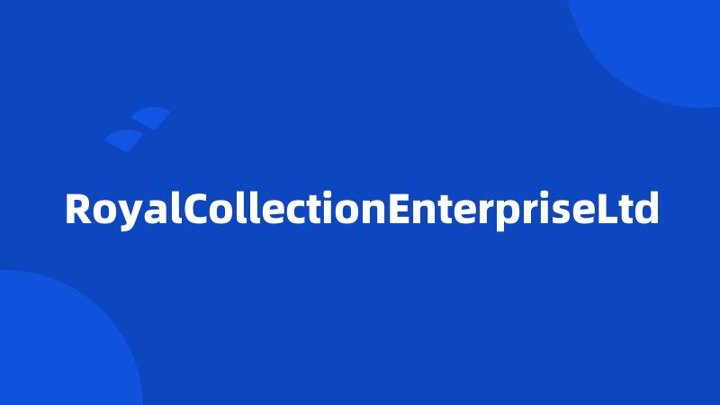 RoyalCollectionEnterpriseLtd