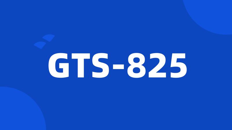 GTS-825