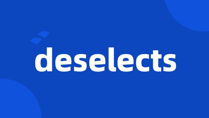 deselects
