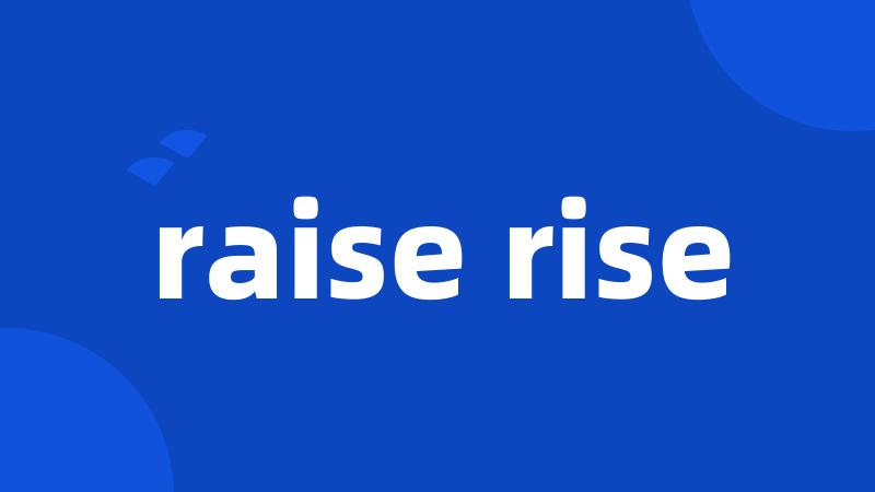 raise rise