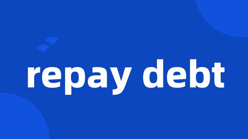 repay debt