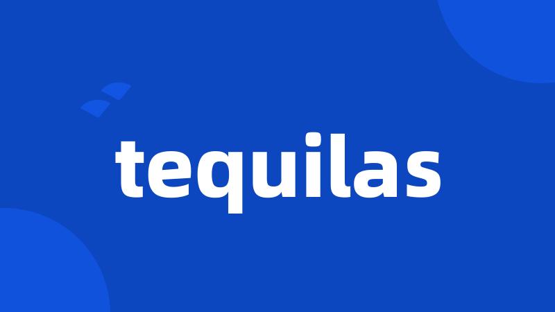 tequilas