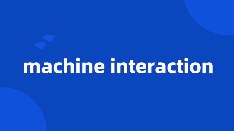 machine interaction
