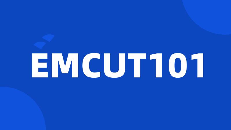 EMCUT101