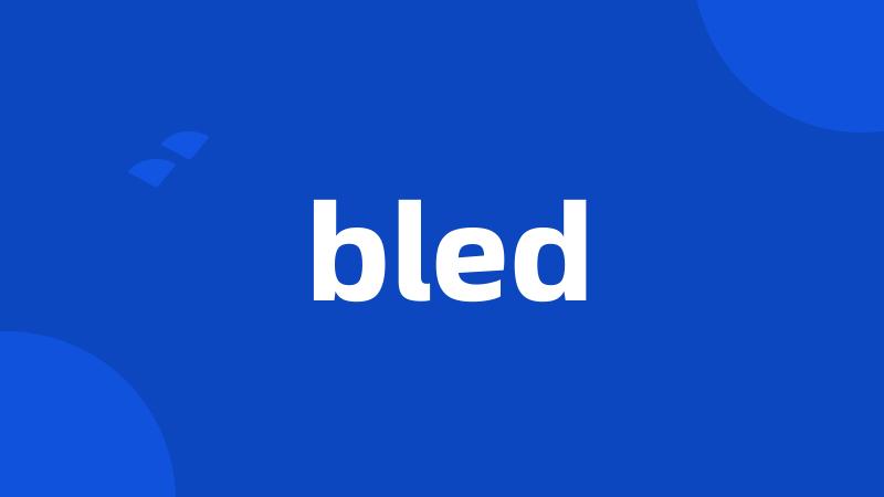 bled