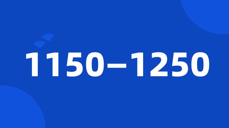 1150—1250