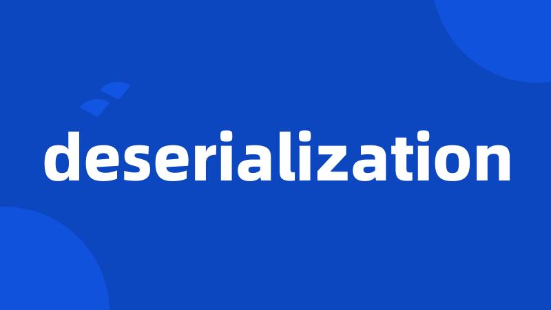 deserialization