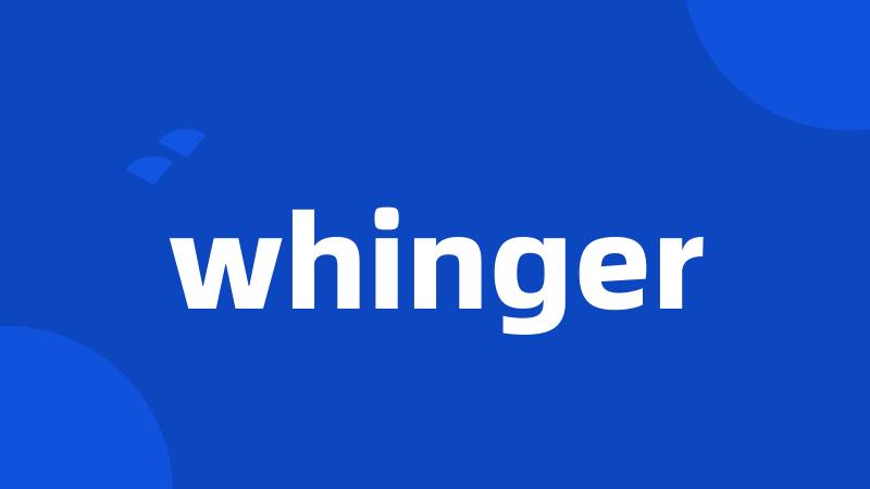 whinger
