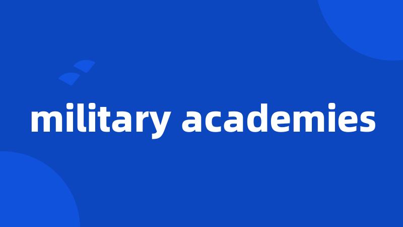 military academies