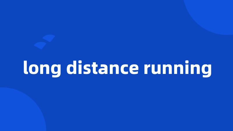 long distance running