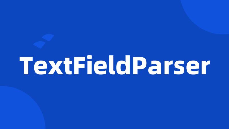 TextFieldParser