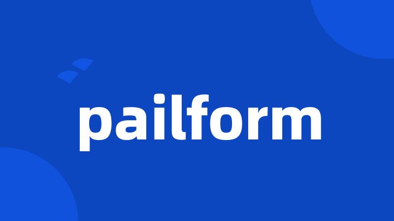 pailform