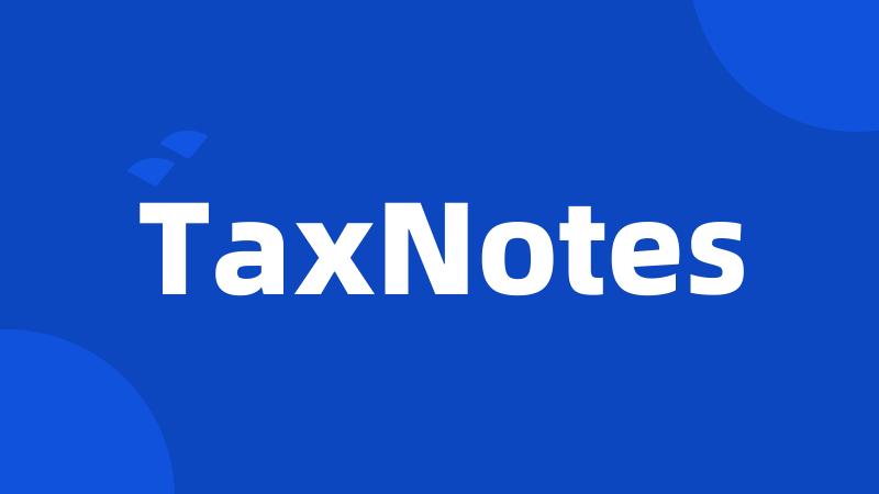 TaxNotes