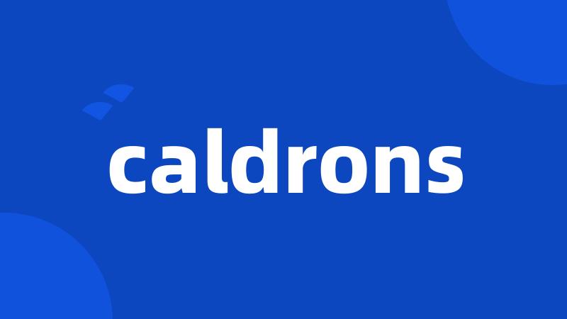 caldrons