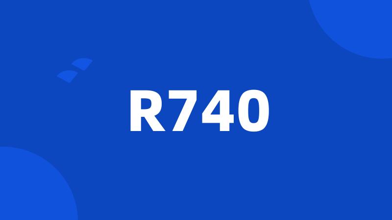 R740