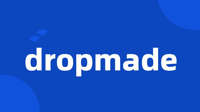 dropmade