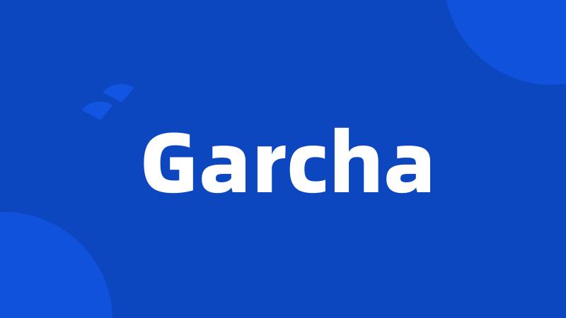 Garcha