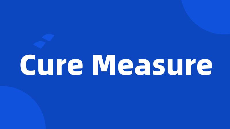 Cure Measure