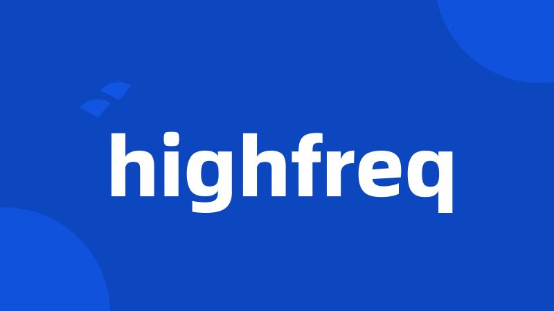 highfreq