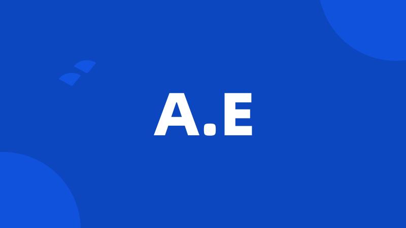 A.E