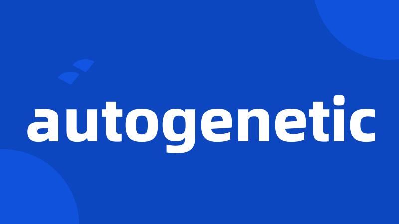 autogenetic