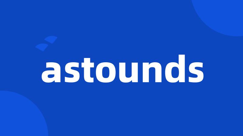 astounds