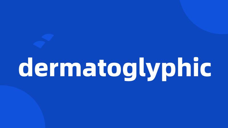 dermatoglyphic