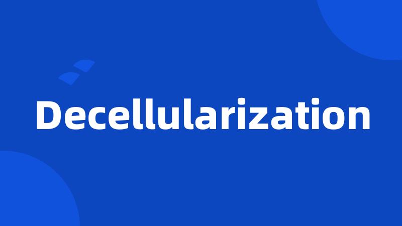 Decellularization